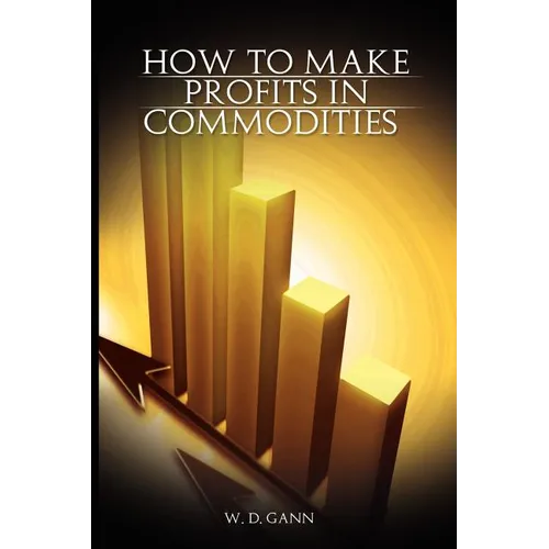 How to Make Profits In Commodities - Paperback