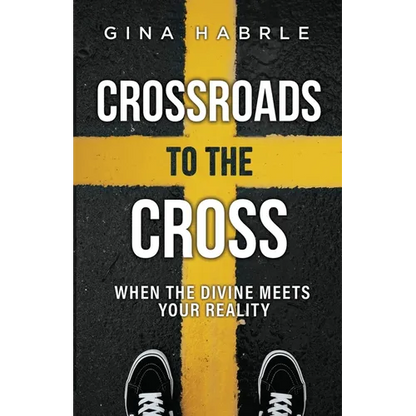 Crossroads to the Cross: When the Divine Meets Your Reality - Paperback