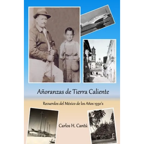 Añoranzas de Tierra Caliente: Recuerdos del México de los Años 1930's - Paperback