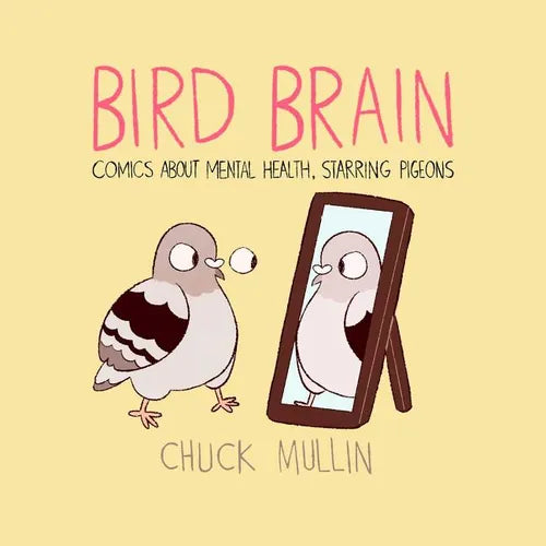 Bird Brain: Comics about Mental Health, Starring Pigeons - Paperback