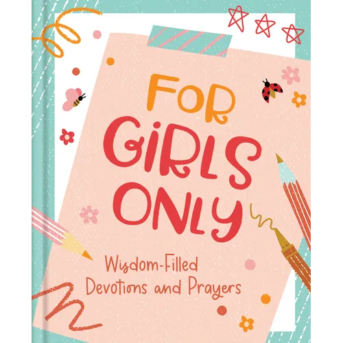 For Girls Only: Hope-Filled Devotions and Prayers - Hardcover