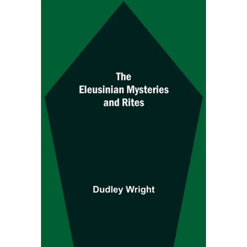 The Eleusinian Mysteries And Rites - Paperback