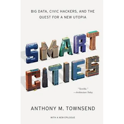 Smart Cities: Big Data, Civic Hackers, and the Quest for a New Utopia - Paperback