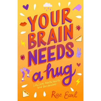 Your Brain Needs a Hug: Life, Love, Mental Health, and Sandwiches - Paperback