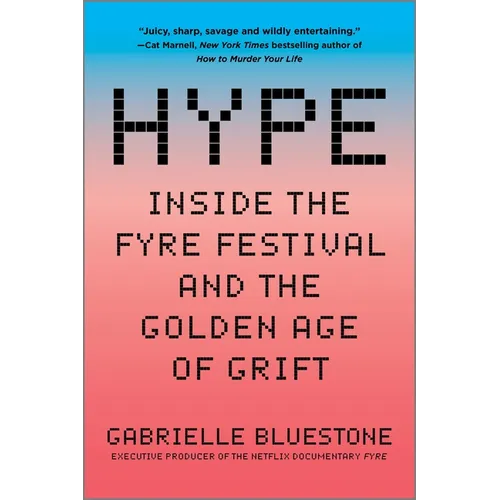 Hype: Inside the Fyre Festival and the Golden Age of Grift - Paperback