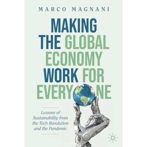 Making the Global Economy Work for Everyone: Lessons of Sustainability from the Tech Revolution and the Pandemic - Paperback