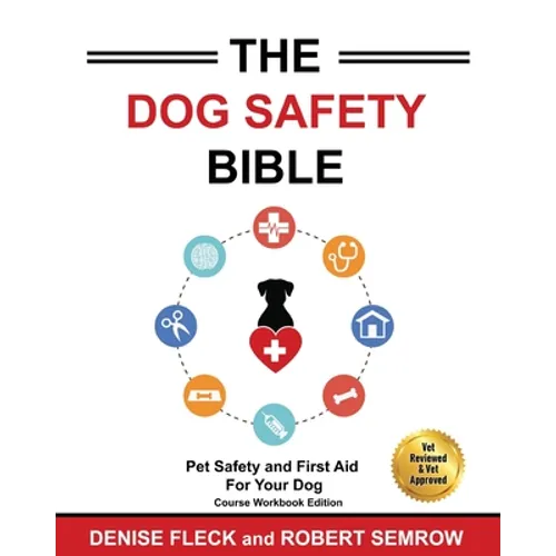 The Dog Safety Bible: Dog Safety and First Aid For Your Dog - Paperback