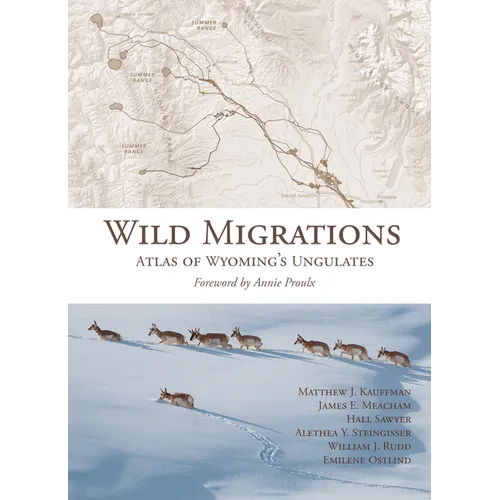 Wild Migrations: Atlas of Wyoming's Ungulates - Hardcover