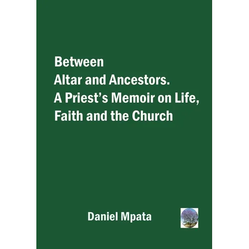 Between Altar and Ancestors: A Priest's Memoir on Life, Faith and the Church - Paperback