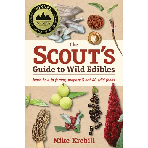 The Scout's Guide to Wild Edibles: Learn How to Forage, Prepare & Eat 40 Wild Foods - Paperback