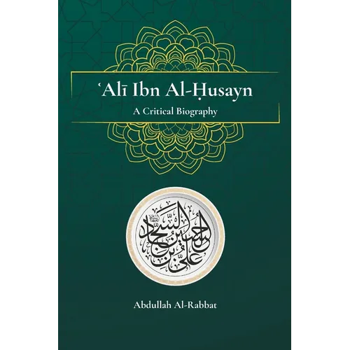 Ali Ibn Al-Husayn: A Critical Biography - Paperback