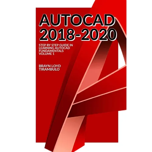 Autocad 2018-2020: Step by Step guide in learning Fundamentals of Autocad Volume 1 - Paperback