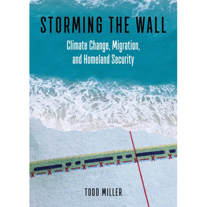 Storming the Wall: Climate Change, Migration, and Homeland Security - Paperback