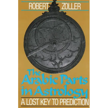 The Arabic Parts in Astrology: A Lost Key to Prediction - Paperback