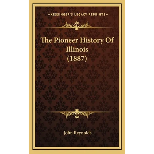 The Pioneer History Of Illinois (1887) - Hardcover