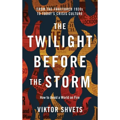 The Twilight Before the Storm: From the Fractured 1930s to Today's Crisis Culture - Hardcover