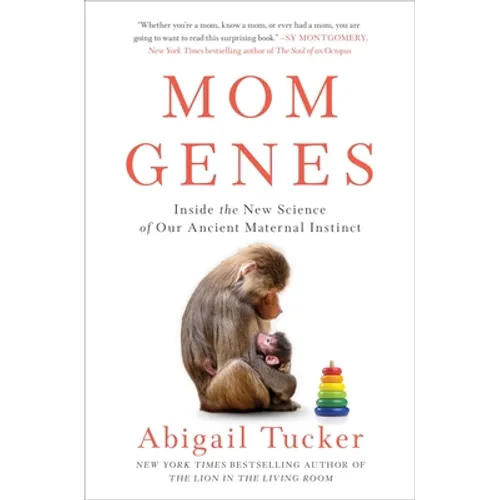 Mom Genes: Inside the New Science of Our Ancient Maternal Instinct - Hardcover