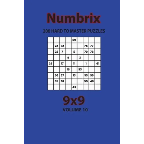 Numbrix - 200 Hard to Master Puzzles 9x9 (Volume 10) - Paperback