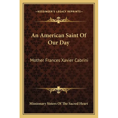 An American Saint Of Our Day: Mother Frances Xavier Cabrini - Paperback