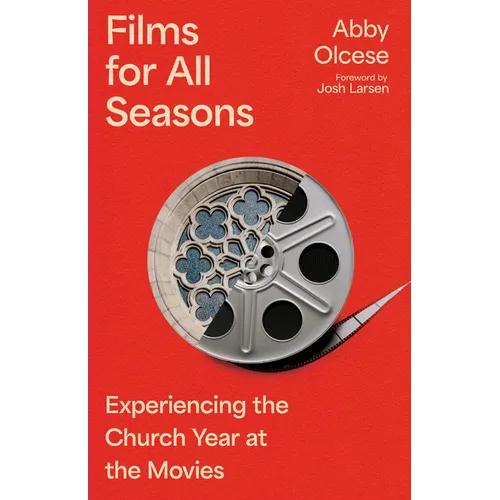 Films for All Seasons: Experiencing the Church Year at the Movies - Paperback