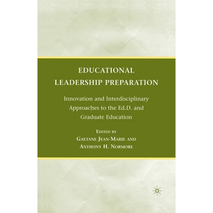 Educational Leadership Preparation: Innovation and Interdisciplinary Approaches to the Ed.D. and Graduate Education - Paperback