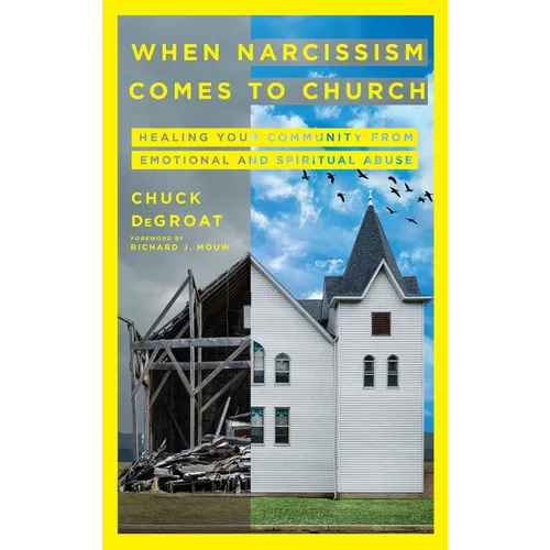 When Narcissism Comes to Church: Healing Your Community from Emotional and Spiritual Abuse - Hardcover