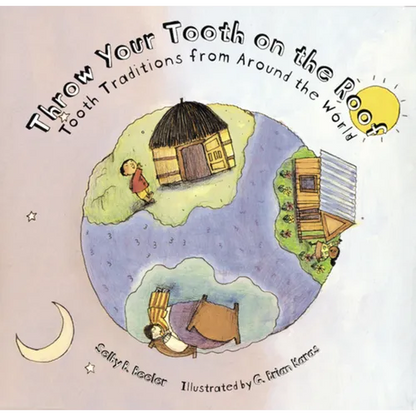 Throw Your Tooth on the Roof: Tooth Traditions from Around the World - Paperback