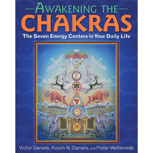 Awakening the Chakras: The Seven Energy Centers in Your Daily Life - Paperback