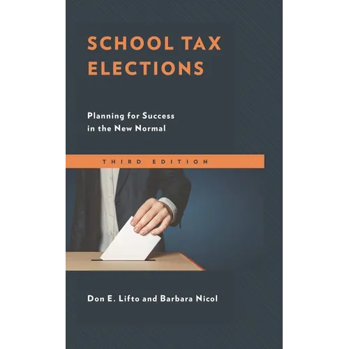 School Tax Elections: Planning for Success in the New Normal - Paperback