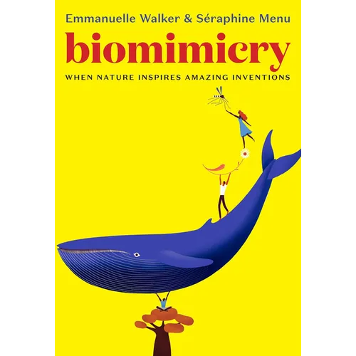 Biomimicry: When Nature Inspires Amazing Inventions - Hardcover