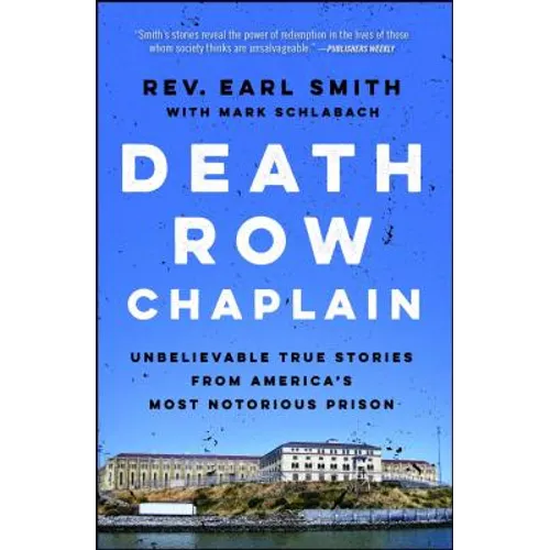 Death Row Chaplain: Unbelievable True Stories from America's Most Notorious Prison - Paperback
