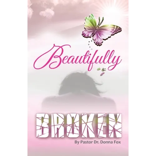 Beautifully Broken: From Brokenness to Healing Series, Book 2 - Paperback