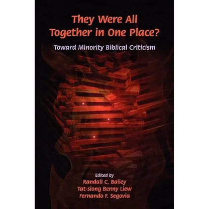 They Were All Together in One Place? Toward Minority Biblical Criticism - Paperback