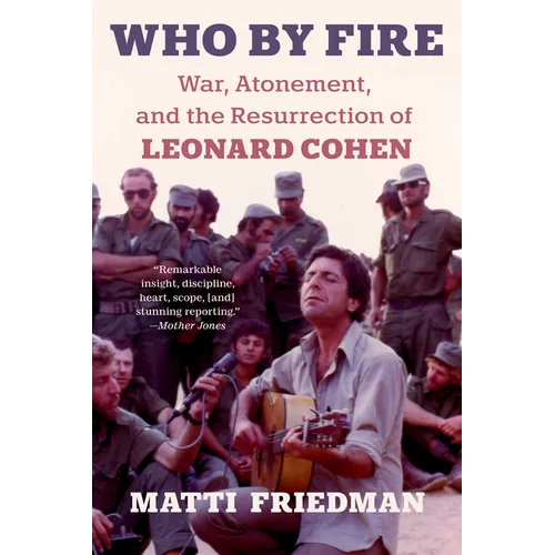 Who by Fire: War, Atonement, and the Resurrection of Leonard Cohen - Paperback