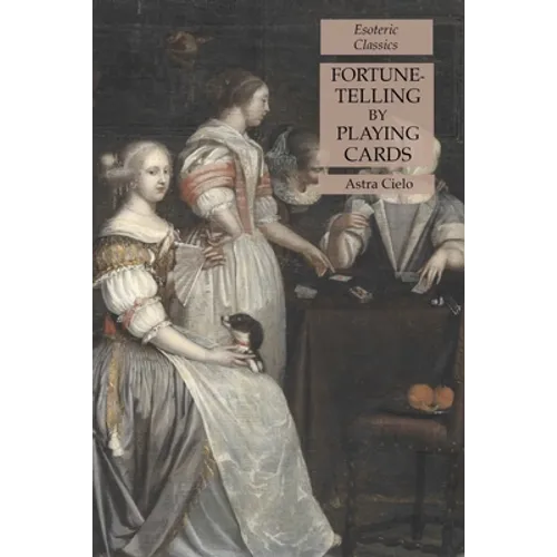 Fortune-Telling by Playing Cards: Esoteric Classics - Paperback