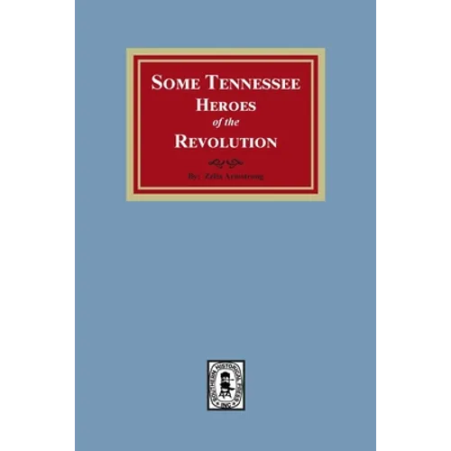 Some Tennessee Heroes of the Revolution - Paperback