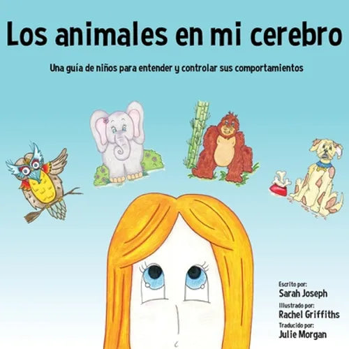 Los animales en mi cerebro: Una guía de niños para entender y controlar sus comportamientos - Paperback
