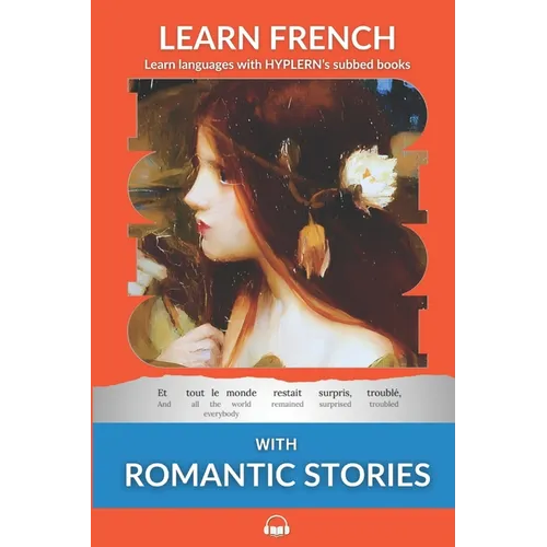 Learn French with Romantic Stories: Interlinear French to English - Paperback