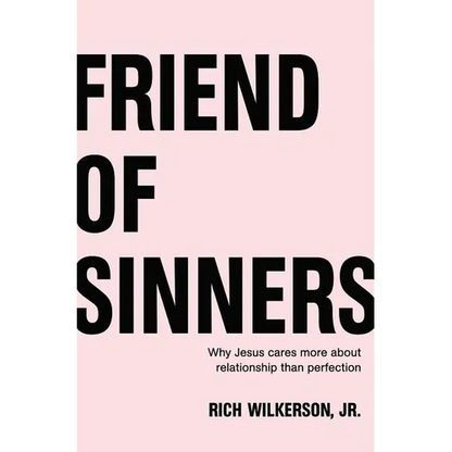 Friend of Sinners: Why Jesus Cares More about Relationship Than Perfection - Paperback