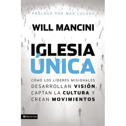 La Iglesia ��nica: C��mo los l��deres misionales desarrollan visi��n, captan la cultura y crea - Paperback