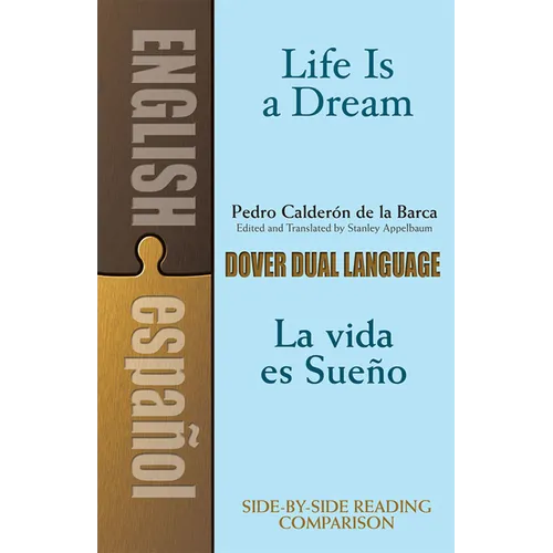 Life Is a Dream/La Vida Es Sueño: A Dual-Language Book - Paperback