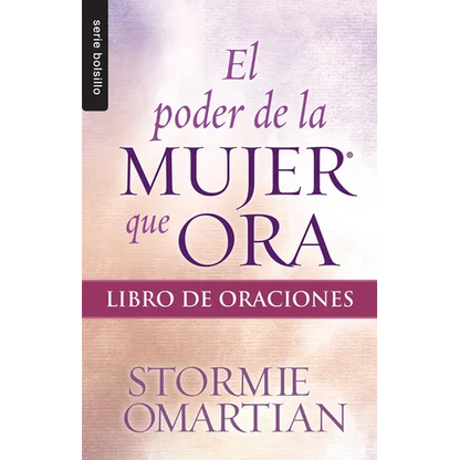 El Poder de la Mujer Que Ora: Libro de Oraciones - Serie Favoritos - Paperback