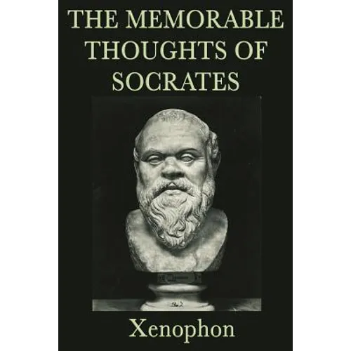 The Memorable Thoughts of Socrates: Ethics & Moral Philosophy - Paperback