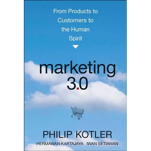 Marketing 3.0: From Products to Customers to the Human Spirit - Hardcover