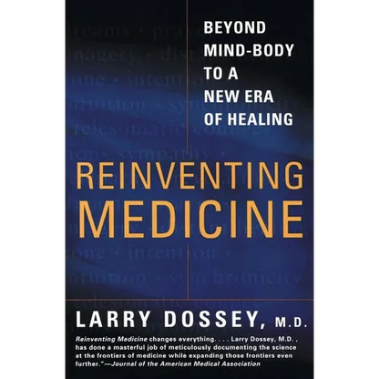 Reinventing Medicine: Beyond Mind-Body to a New Era of Healing - Paperback
