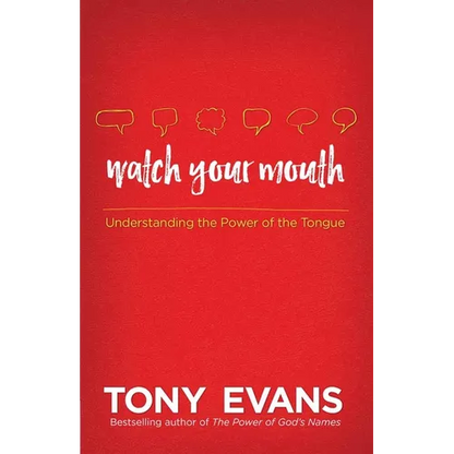 Watch Your Mouth: Understanding the Power of the Tongue - Paperback