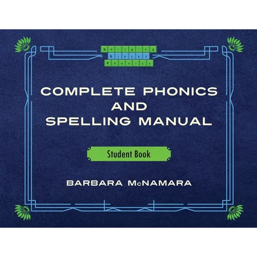 Complete Phonics and Spelling Manual Student Book: Phonics Rules and Spelling Patterns - Paperback