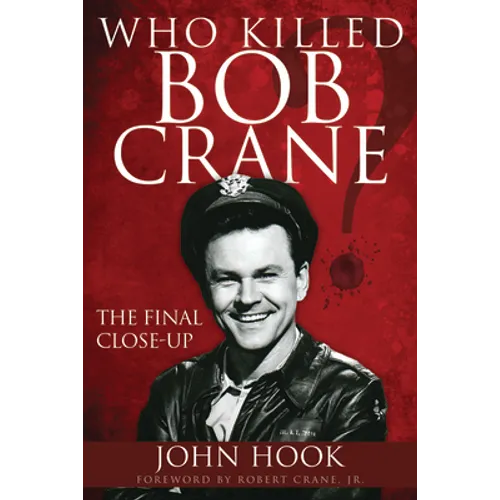 Who Killed Bob Crane?: The Final Close-Up - Paperback