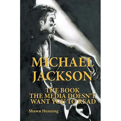 Michael Jackson: The Book the Media Doesn't Want You To Read - Paperback