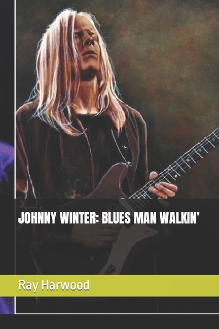 Johnny Winter: Blues Man Walkin' - Paperback